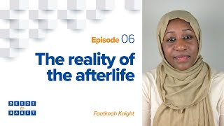 The Reality of the Afterlife | Deeds to Habit