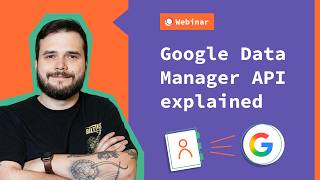 Information Google Data Manager API explained: conversions, audiences, and live setup with Stape | Stape webinar Guide