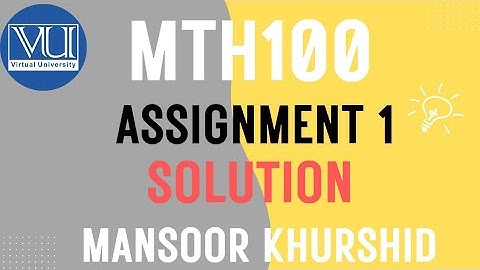 Mth100 Assignment 1 Solution Fall 2025 | Mansoor Khurshid |VU Pakistan