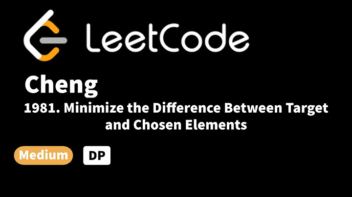 LeetCode 1981. Minimize the Difference Between Target and Chosen Elements