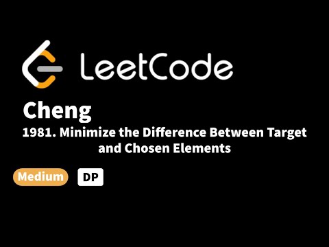 LeetCode 1981. Minimize the Difference Between Target and Chosen Elements