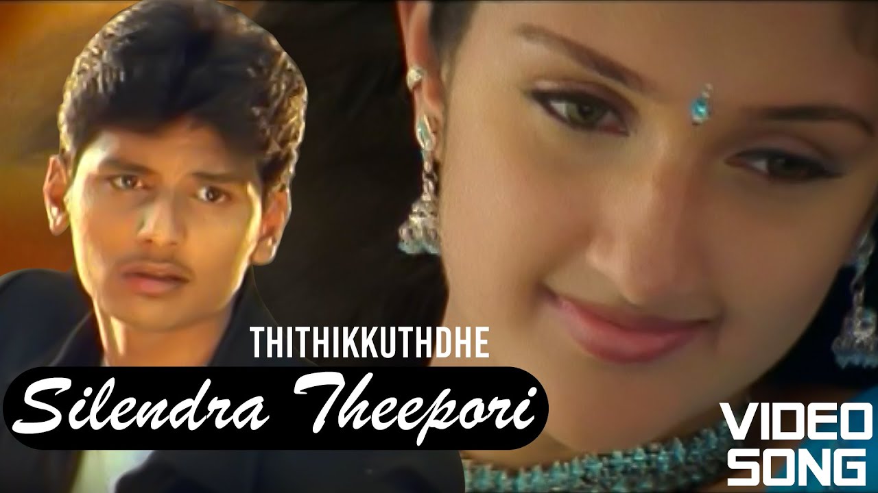 Silendra Theepori HD video song | Thithikkuthdhe | Tamil Video Song |  Vidyasagar | Jeeva - YouTube