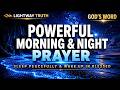 DAILY MORNING &amp; NIGHT PRAYER | Sleep &amp; Wake Up In God's Word | Powerful Christian Confessions