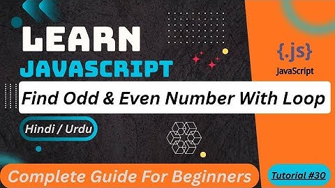 JavaScript - Find Even & Odd Numbers with Loops Tutorial in Hindi / Urdu 