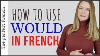 How to use WOULD in French (with FREE PDF) | French Grammar | Learn French