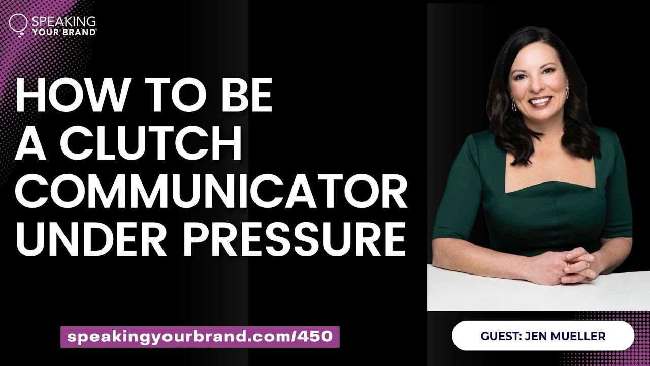 How to Be a Clutch Communicator Under Pressure with Jen Mueller