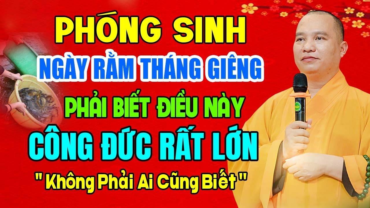 PHÓNG SINH NGÀY RẰM THÁNG GIÊNG PHẢI BIẾT ĐIỀU NÀY CÔNG ĐỨC RẤT LỚN MÀ KHÔNG PHẢI AI CŨNG BIẾT