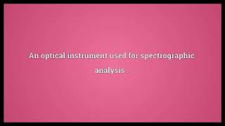 Spectroscope Meaning