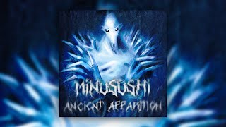 MINUSUSHI - ANCIENT APPARITION
