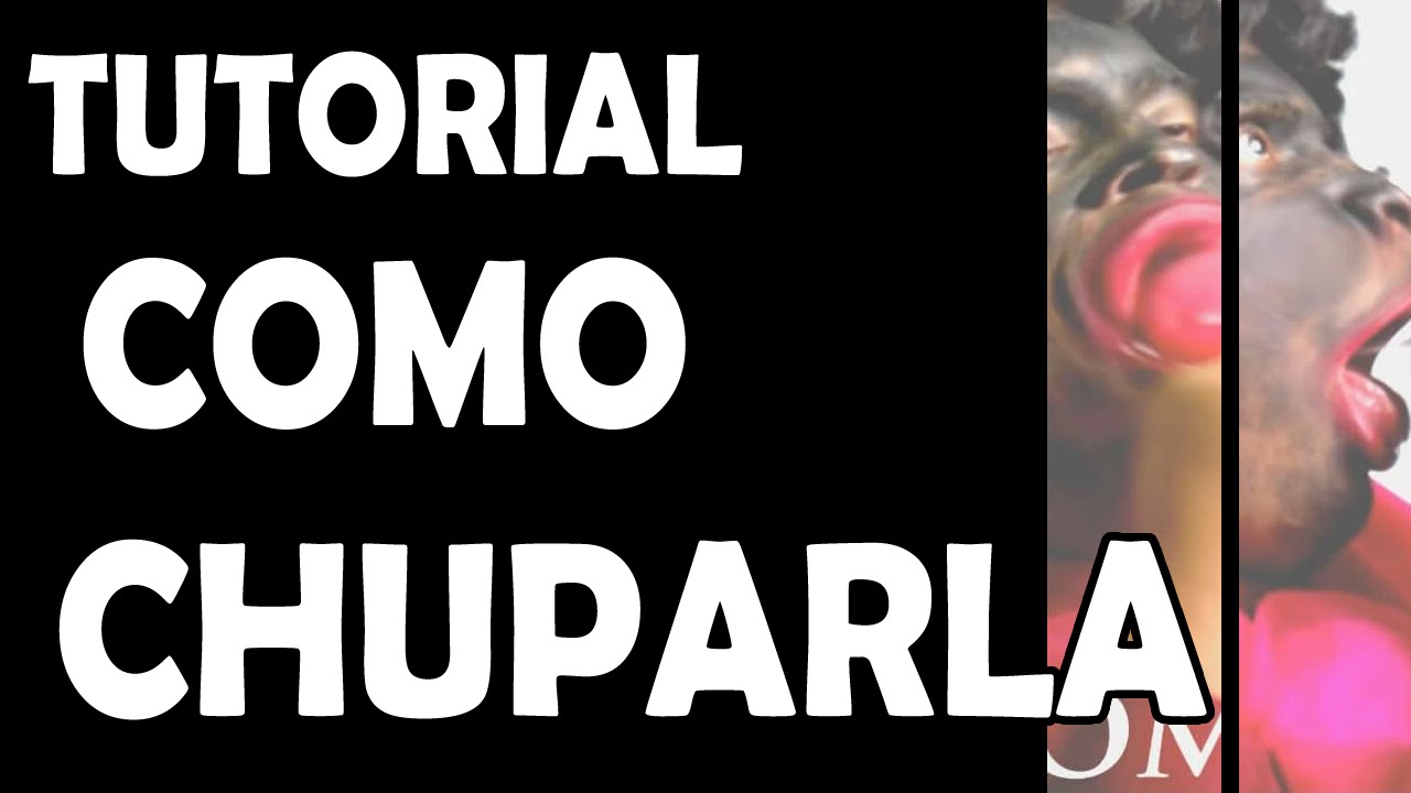 Tutorial: Cómo Chuparla - YouTube