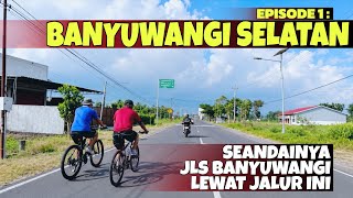 PERJALANAN MENUJU BANYUWANGI SELATAN DARI GENTENG BANYUWANGI EPISODE 1 | Jalur Wisata Banyuwangi