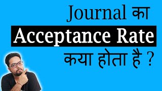 Journal Acceptance Rate: What is it and How Does it work?