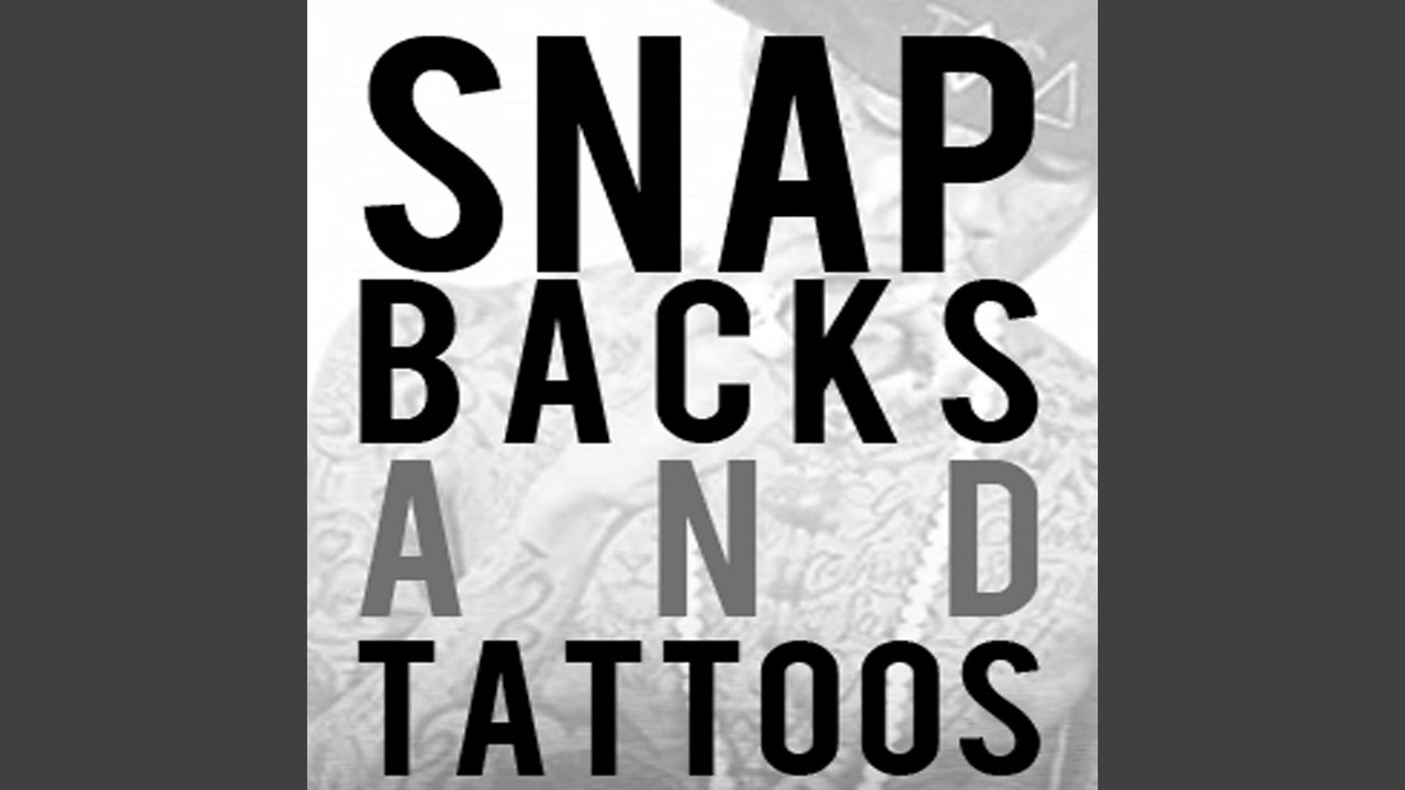 Snapbacks & Tattoos