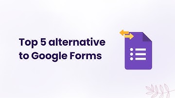 Top 5 Google Forms Alternative