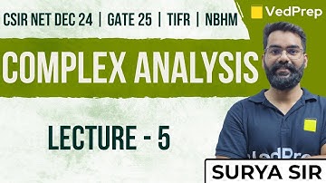 Complex Analysis | CSIR NET DEC 2024 | GATE 2025 | TIFR | NBHM | Lec-5 | VedPrep Maths Academy