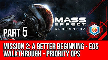 MASS EFFECT ANDROMEDA Walkthrough Part 5 - Mission 2: A Better Beginning - Eos (Mass Effect 4)