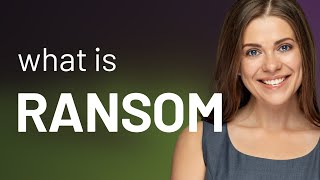 Ransom • what is RANSOM definition