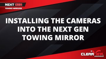Clearview Towing Mirrors - Next Gen 360-Degree Camera Installation