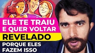 Ele Te Traiu E Quer Voltar Revelado Porque Eles Fazem Isso