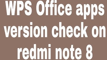 WPS Office apps version check on redmi note 8