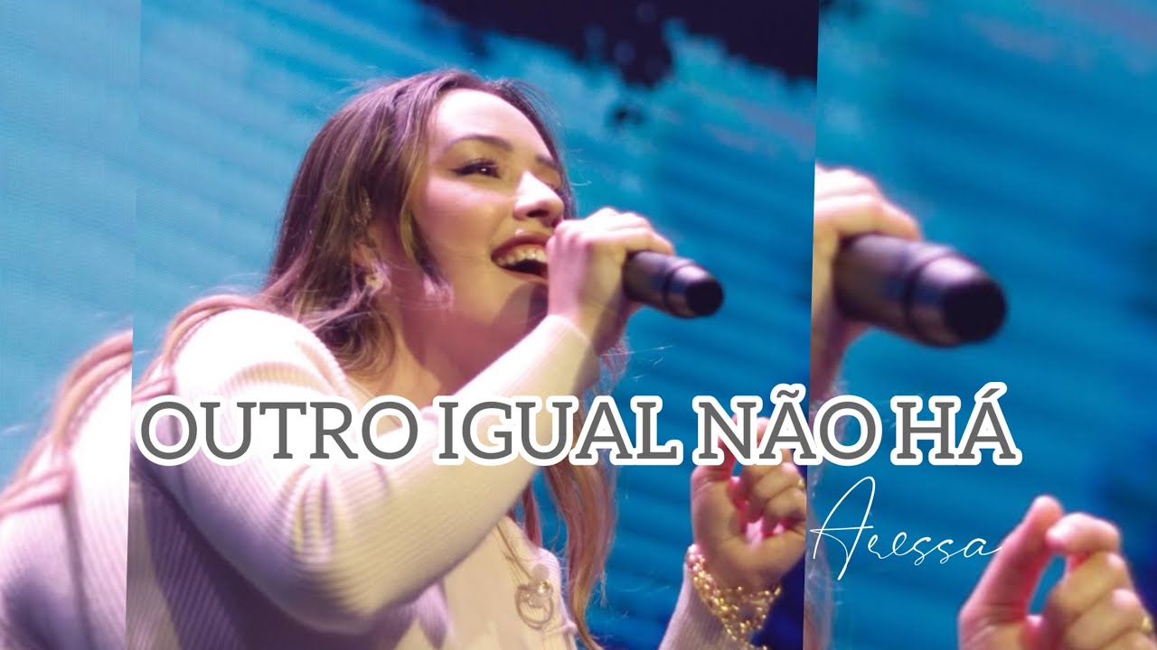 OUTRO IGUAL NÃO HÁ - Aressa 
