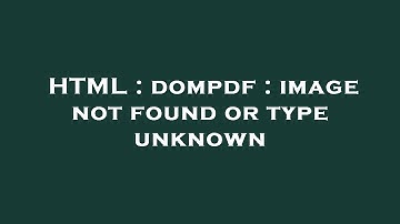 HTML : dompdf : image not found or type unknown