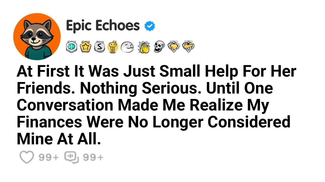 At First It Was Just Small Help For Her Friends. Nothing Serious. Until One... | Reddit Stories