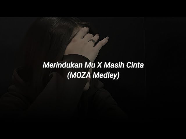 merindukan mu X masih cinta (moza cover) tiktok version class=