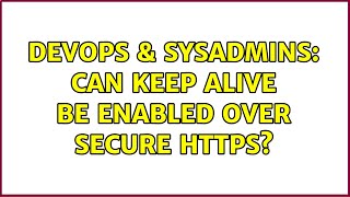 Famous DevOps & SysAdmins: Can keep alive be enabled over secure https? Net Worth