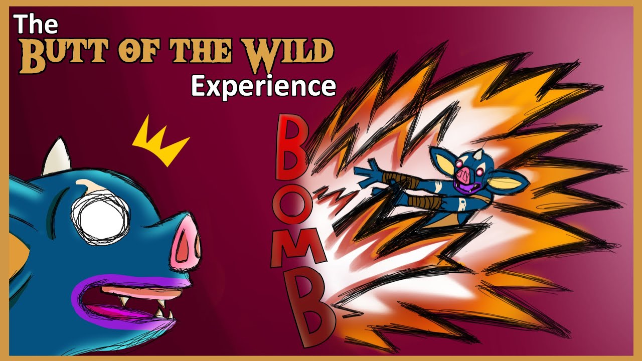 The Butt of the Wild Experience (Part 2)
