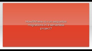 How/Where to run sequelize migrations in a serverless project