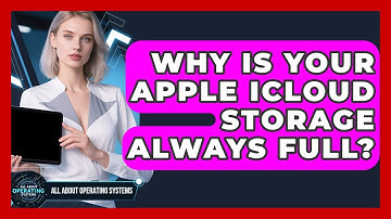 Why Is Your Apple iCloud Storage Always Full? | All About Operating Systems News