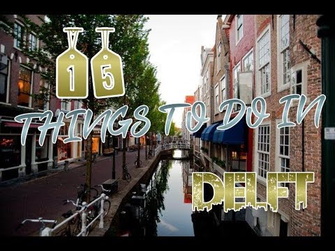 Top 15 Things To Do In Delft, Netherlands