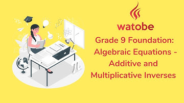 Grade 9 - Algebraic Equations Foundation (additive and multiplicative inverses)