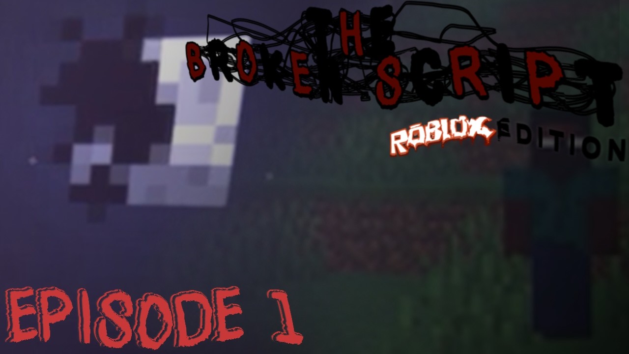 Minecraft Broken Script Roblox Edition Where It All Starts YouTube 