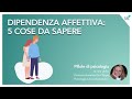Dipendenza affettiva: cos'è e come si supera? - video dott. De Filippo psicologa e psicoterapeuta