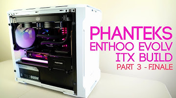 Phanteks PC Build - Pt 3. Enthoo Evolv ITX + CM ML240RGB. ALL of the RGB