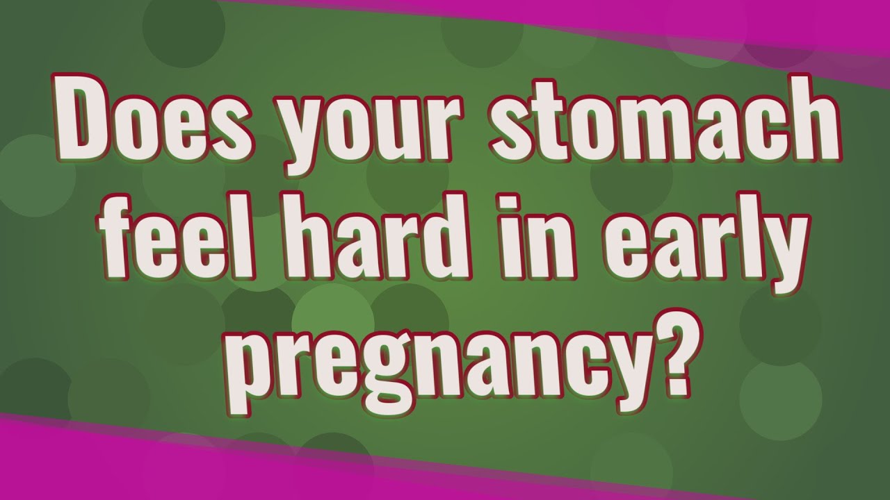 Does your stomach feel hard in early pregnancy? - YouTube Does your stomach feel hard in early pregnancy? - YouTube