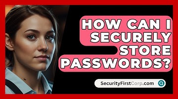 How Can I Securely Store Passwords? - SecurityFirstCorp.com