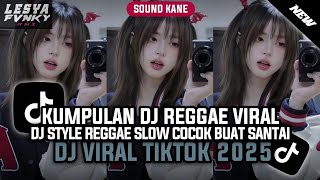 KUMPULAN DJ REGGAE SLOW TERBARU || DJ CAMPURAN VIRAL TIKTOK 2025π΅