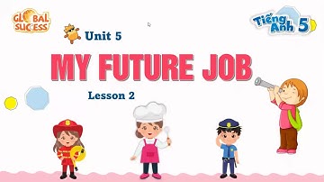 Global Success 5 Unit 5 My future job - Lesson 2