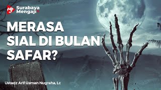 Merasa Sial Di Bulan Safar? - Ustadz Arif Usman Anugraha, Lc