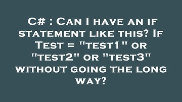 C# : Can I have an if statement like this? If Test = "test1" or "test2" or "test3" without going the