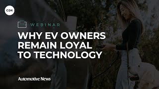 Why EV Owners Remain Loyal to the Technology | Automotive News & CDK Webinar