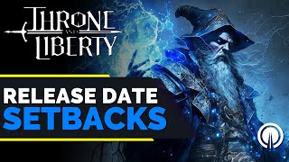 Throne & Liberty Release Date Update & Setback