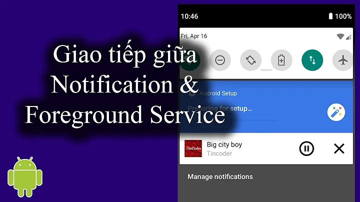 Giao tiếp giữa Notification và Foreground Service thông qua BroadcastReceiver - [Service Part 5]