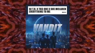 DJ T.H. X TH3 One X Sue Mclaren - Everything To Me(Extended Mix)[Vandit Records]