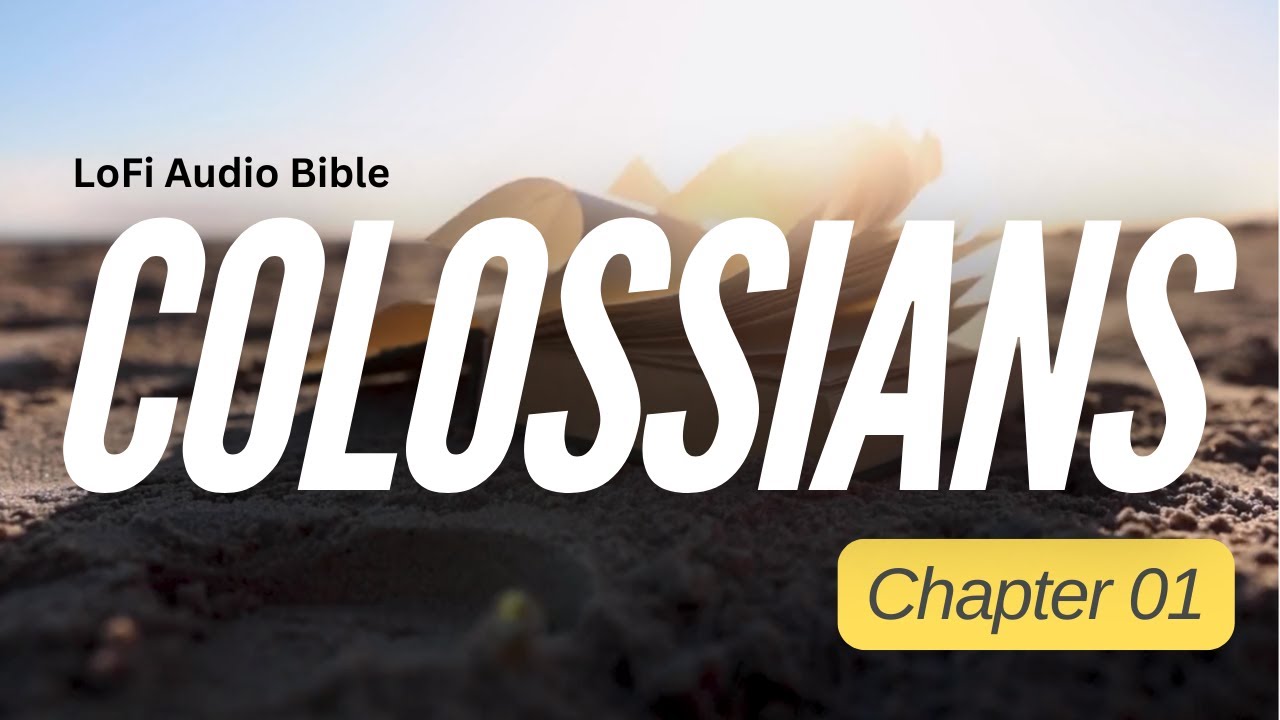 LoFi Audio Bible - Colossians Chapter 1 - YouTube