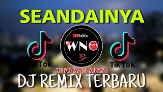 DJ SEANDAINYA | THOMAS ARYA - SEANDAINYA | REMIX TERBARU 2021