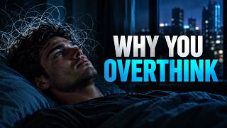 Why Your Brain Won't Let You Stop Overthinking